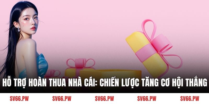 Hỗ trợ hoàn thua